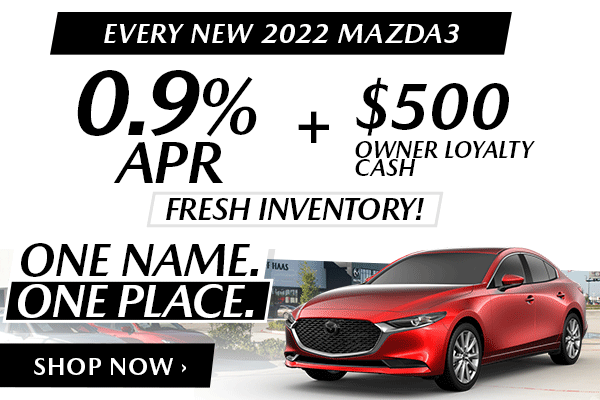 EVERY NEW 2022 MAZDA3 - 0.9% APR + $500 Owner Loyalty Cash