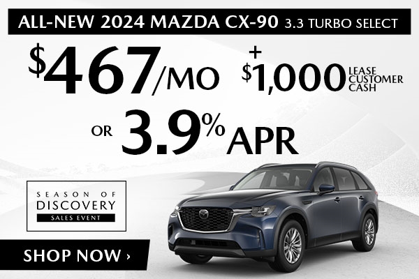 ALL-NEW 2024 MAZDA CX-90 3.3 Turbo Select - $467 / Month + $1000 Lease Customer Cash  OR 3.9% APR 
