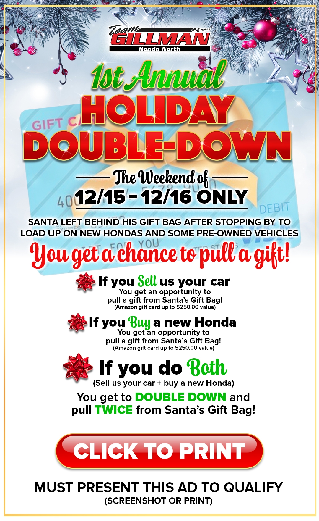 Make your holiday season brighter with Team Gillman Honda North's Holiday Double Down! Buy or sell your vehicle now for a chance to pull a gift from Santa's sack. Visit us today!