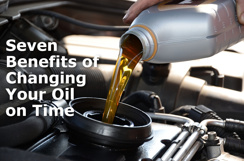 Seven Benefits of Changing Your Oil On Time