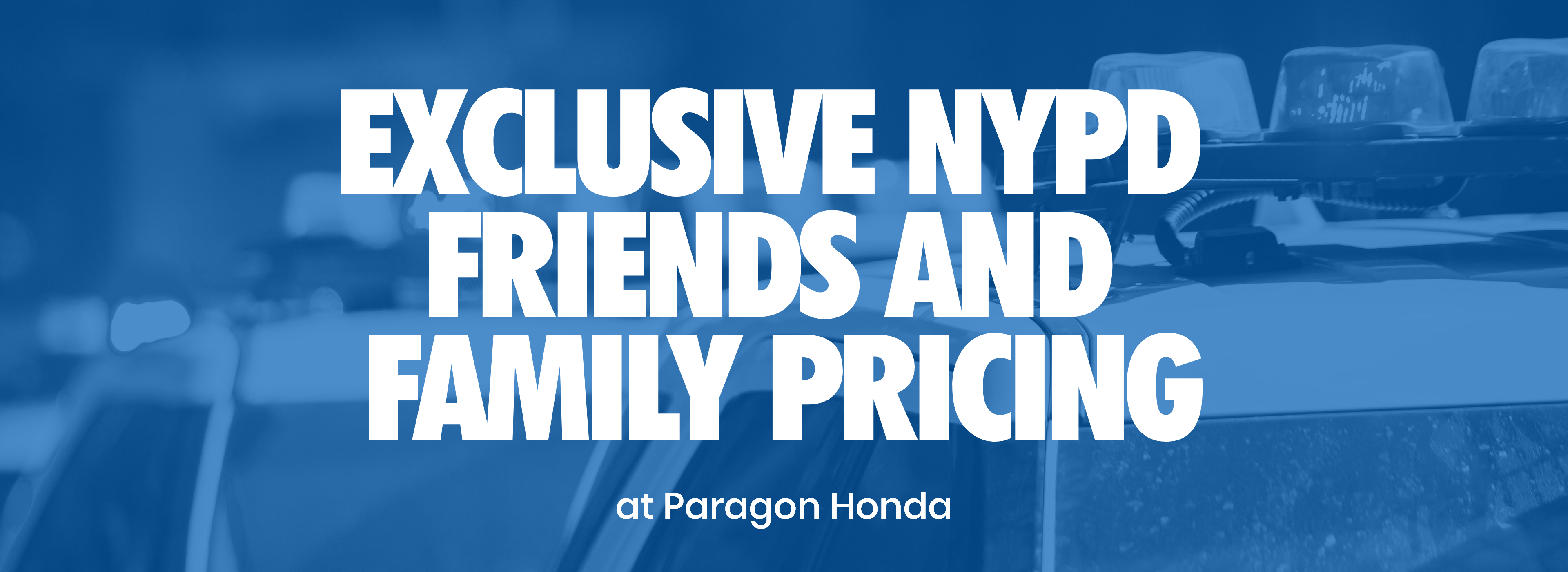 Exclusive NYPD Friends and Family Pricing