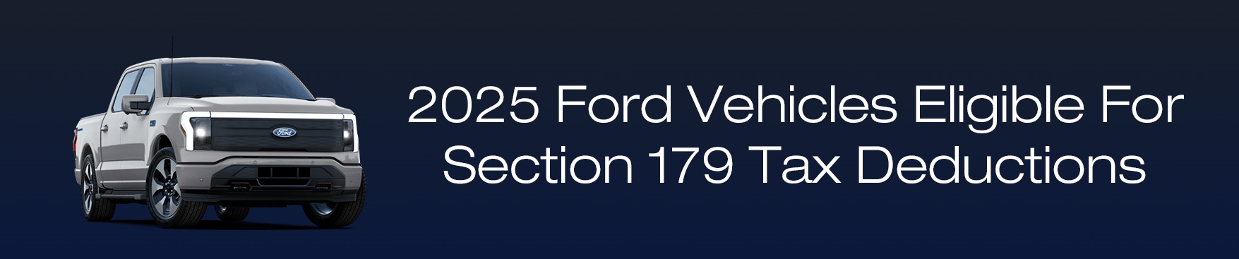 2025 Ford Vehicles Eligible For Section 179 Tax Deductions