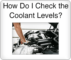 How do I check the coolant levels?