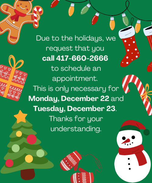 Call 417-660-2666  to schedule an appointment