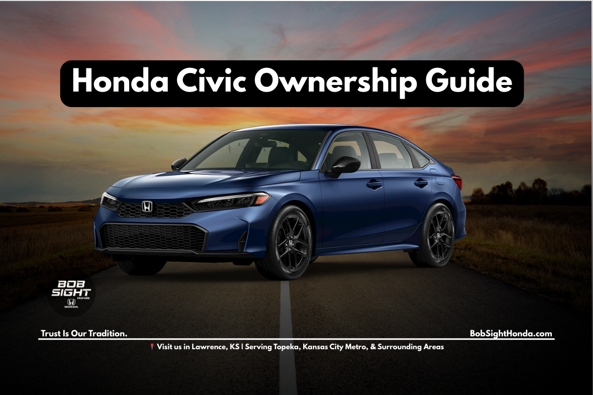 Honda Civic ownership guide for Northeast Kansas drivers at Bob Sight Honda in Lawrence KS