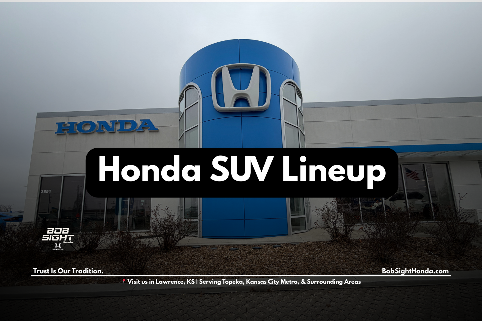 Honda SUV lineup for Douglas County lifestyles at Bob Sight Honda in Lawrence KS serving Northeast Kansas drivers
