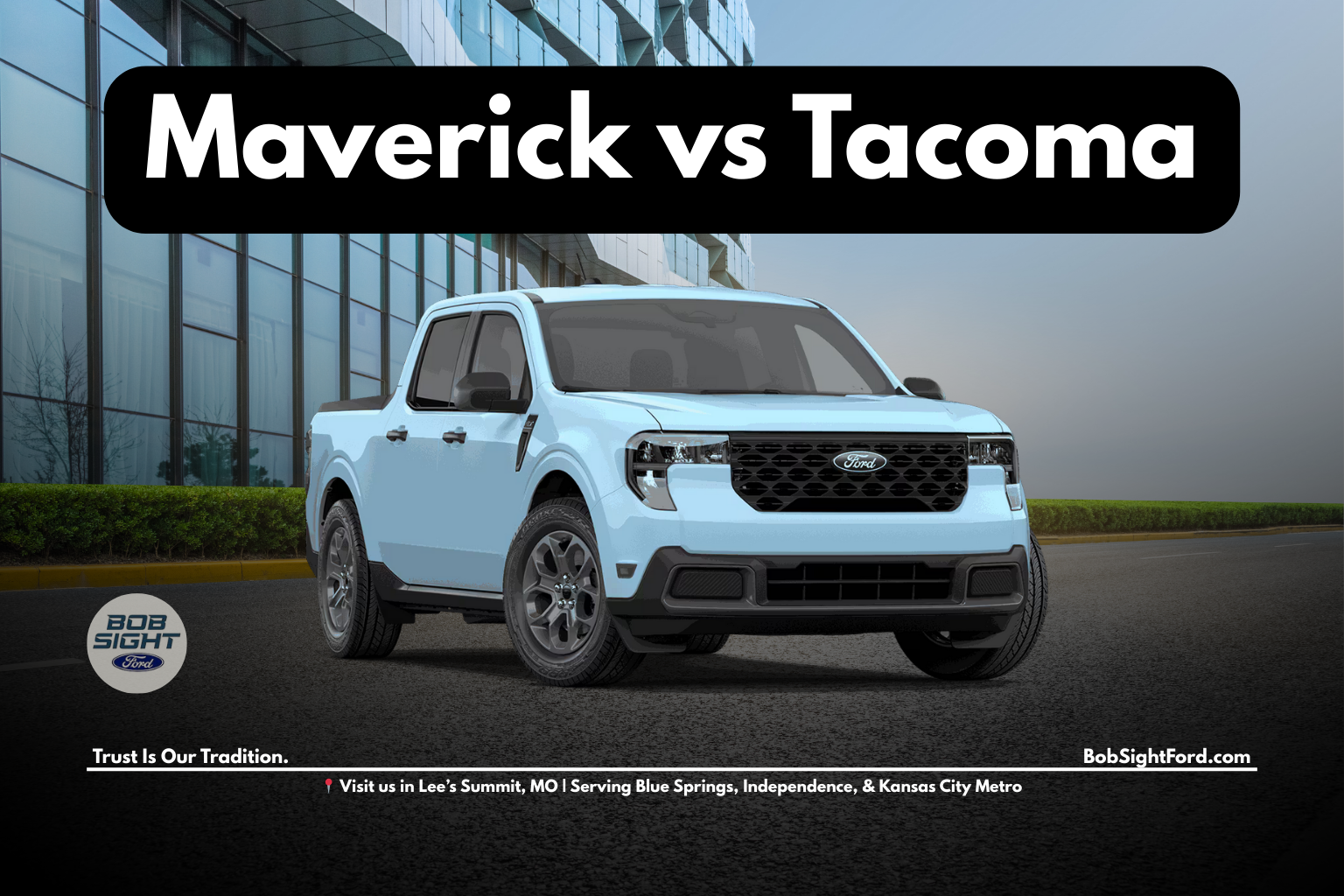 Ford Maverick vs Toyota Tacoma comparison for Kansas City Metro drivers shopping at Bob Sight Ford in Lee’s Summit Missouri