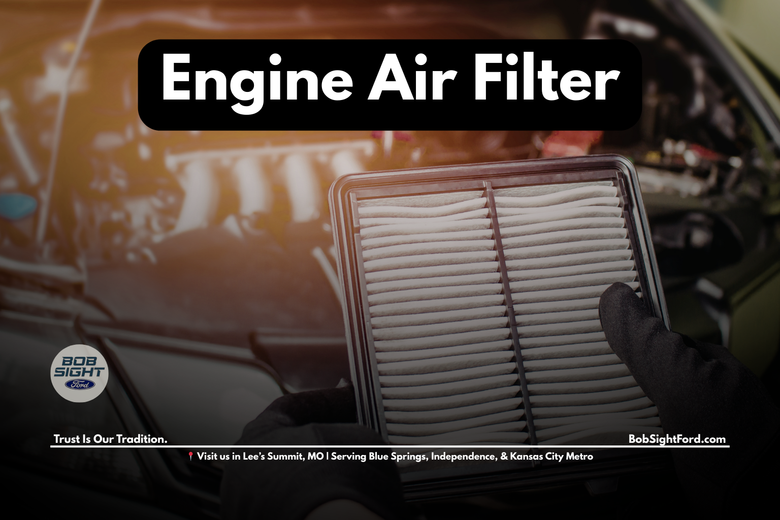 Ford engine air filter replacement in Lee’s Summit Missouri at Bob Sight Ford serving Kansas City Metro drivers