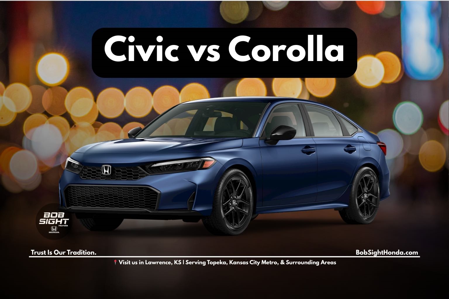 Honda Civic vs Toyota Corolla comparison for Kansas drivers at Bob Sight Honda in Lawrence KS serving Douglas County and the Kansas City Metro