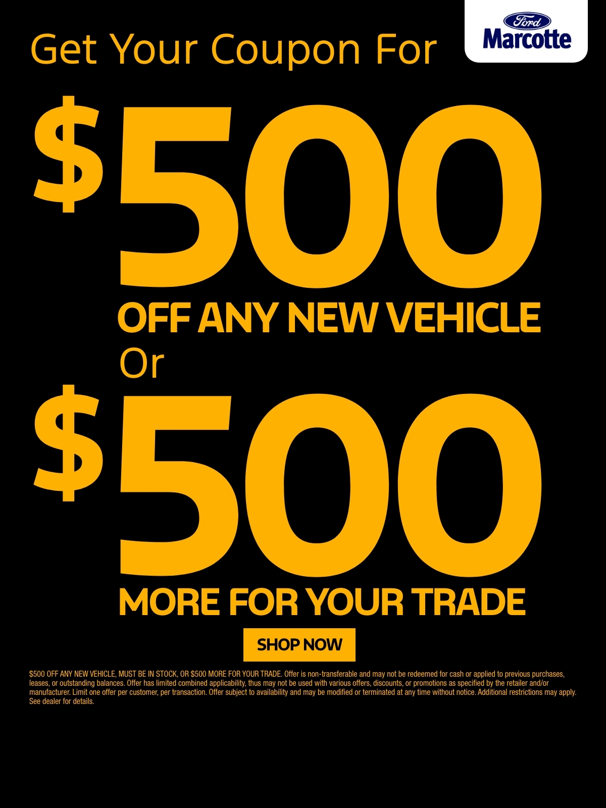 $500 Off Any New Vehicle OR $500 More For Your Trade