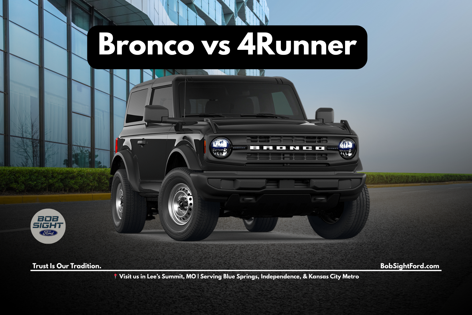 Ford Bronco vs Toyota 4Runner comparison for Missouri backroads at Bob Sight Ford in Lee’s Summit Missouri