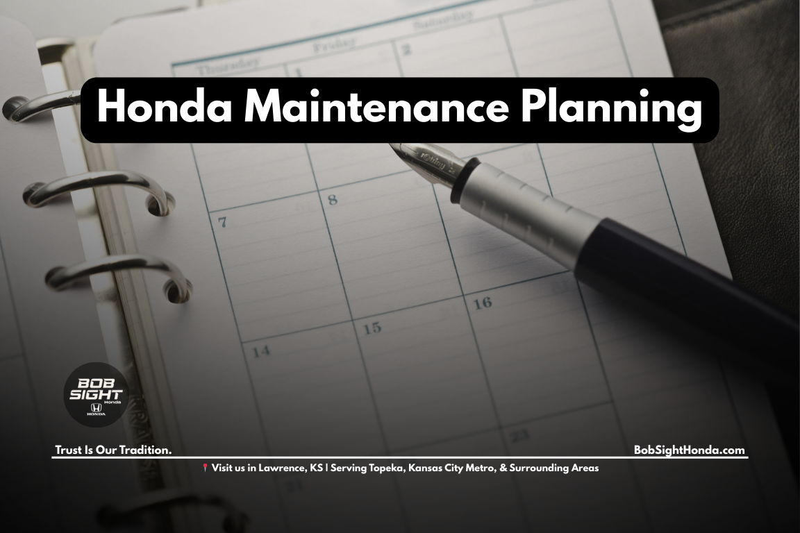 Honda maintenance planning for long-term ownership at Bob Sight Honda in Lawrence Kansas serving Douglas County drivers