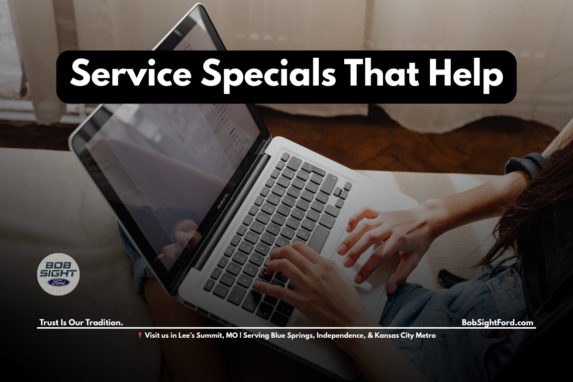 Ford service specials for maintenance at Bob Sight Ford in Lee’s Summit Missouri serving Kansas City Metro drivers
