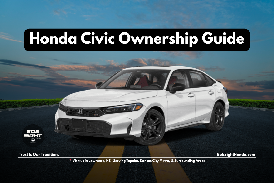 Honda Civic ownership guide for drivers in Lawrence Kansas at Bob Sight Honda serving Northeast Kansas and the Kansas City Metro