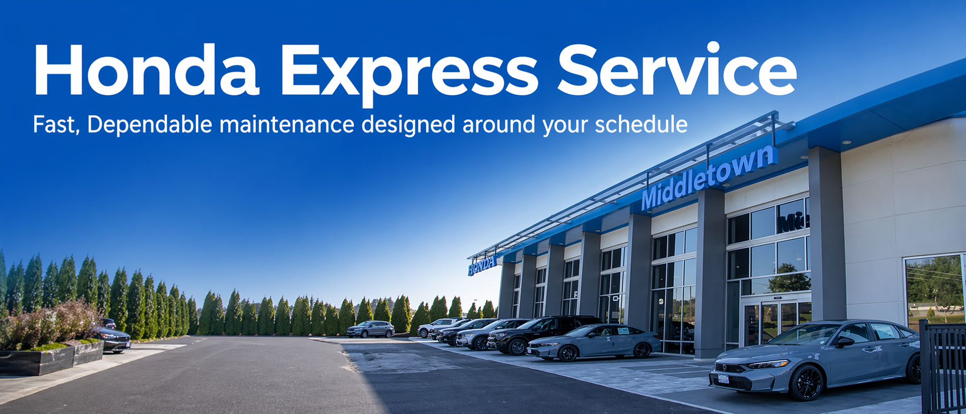 Honda Express Service banner image showing the Middletown Honda dealership exterior in a wide 21:9 format. A bold Honda-blue gradient overlay fades from solid on the left to transparent toward the right, revealing the dealership building, glass façade, and a row of parked Honda vehicles. Large white headline text reads Honda Express Service, with a clean subtitle beneath it that says Fast, Dependable maintenance designed around your schedule. The scene is bright daytime with clear skies, realistic lighting, and a professional, modern dealership atmosphere.
