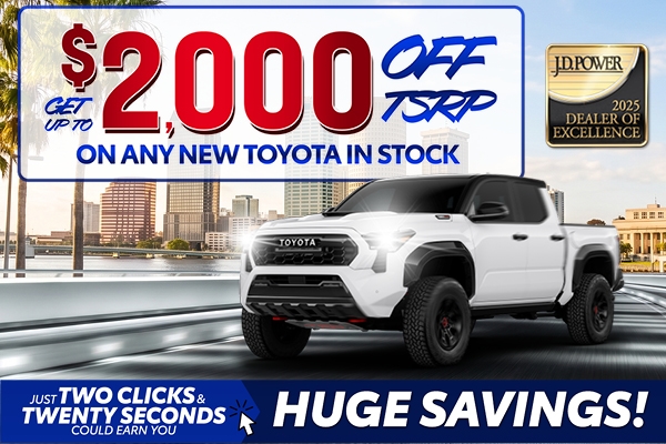 Get Up to $2,000 Off TSRP On Any New Toyota In Stock