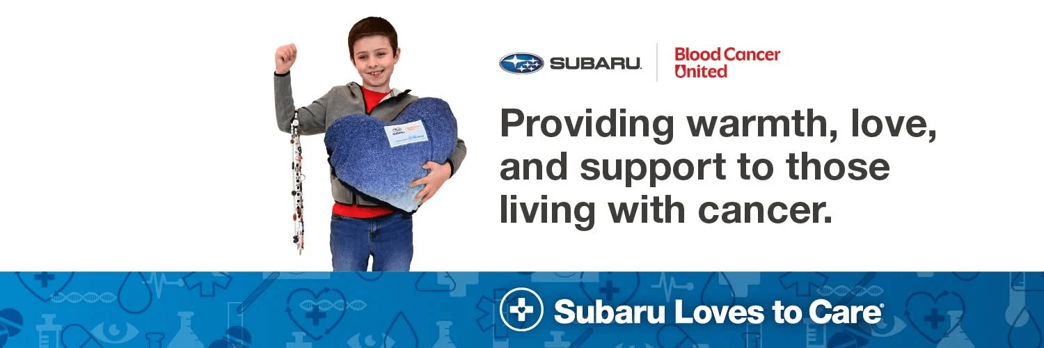 Subaru Loves to Care and Blood Cancer United: providing warmth, love, and support to those living with cancer.