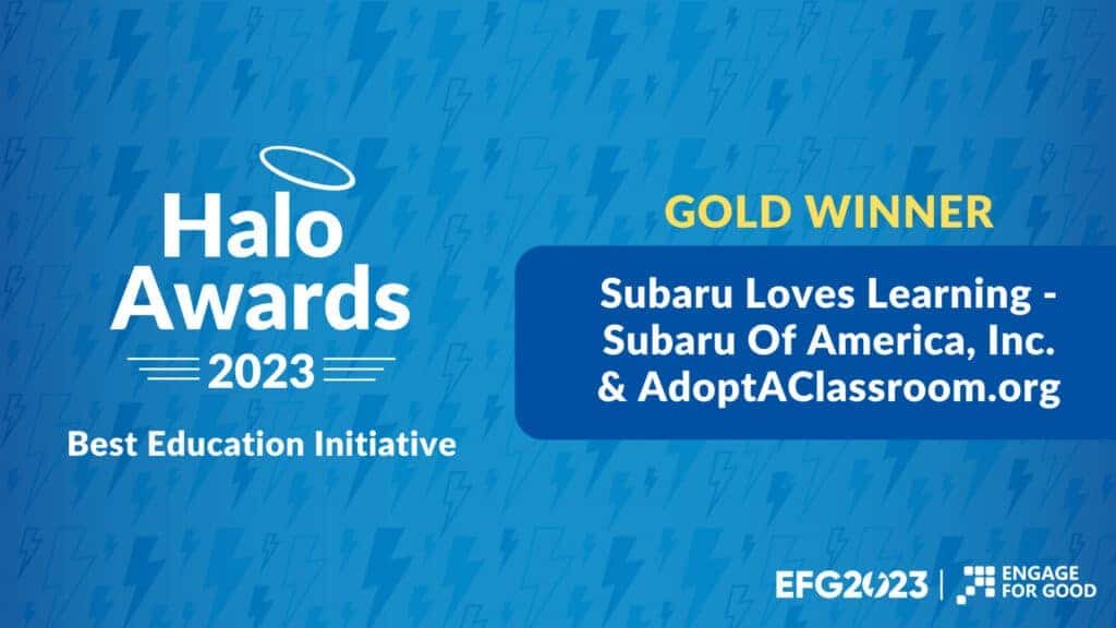 2023 Halo Awards Best Education Initiative Gold Winner - Subaru Loves Learning & AdoptAClassroom.org
