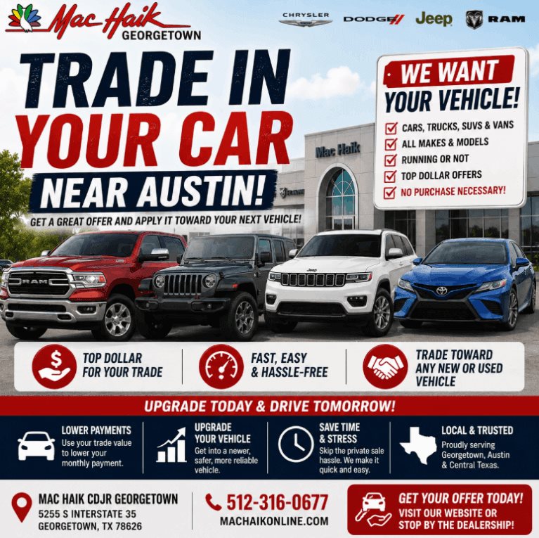 Trade in or sell your car near Austin atMac Haik CDJR Georgetown. We are looking for used cars, trucks, SUVs, Jeep models, RAM trucks, work vehicles, and family vehicles.
