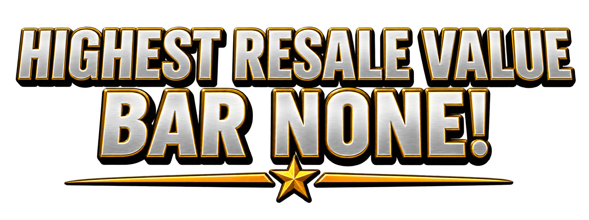 Highest Resale Value Bar None!