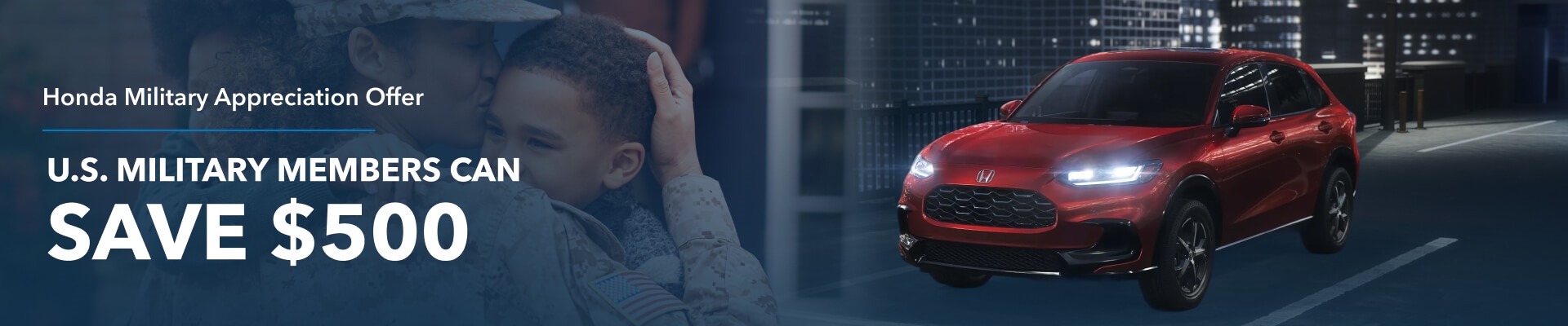 U.S. Military Members can save $500. A woman in military uniform hugs a child. A red Honda HR-V drives down a street.