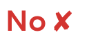 No X mark
